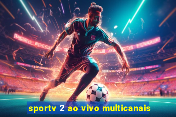 sportv 2 ao vivo multicanais